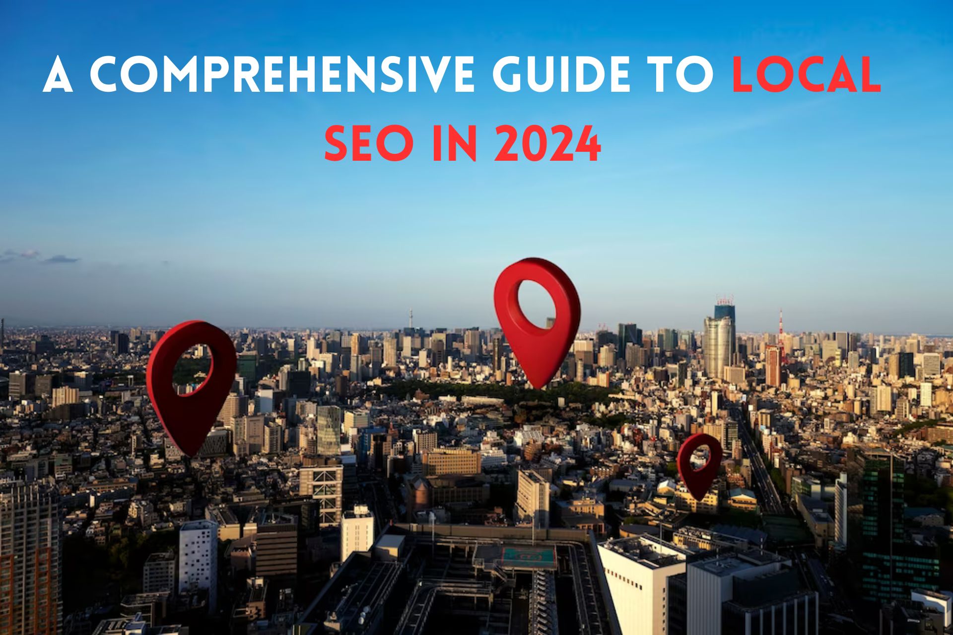 A Comprehensive Guide to Local SEO in 2024
