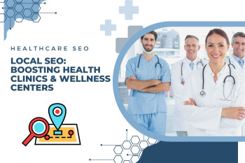 Local SEO: Boosting Health Clinics & Wellness Centers